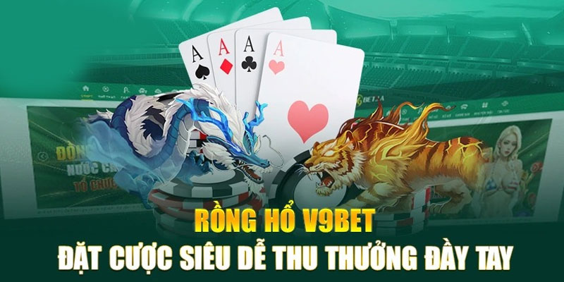 Chơi Rồng Hổ V9bet mang lại cơ hội đổi đời cho bạn