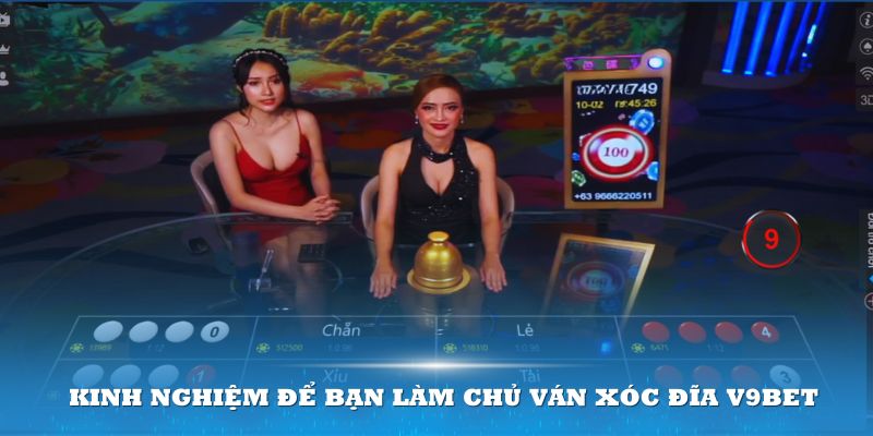 Có nhiều kinh nghiệm để bạn làm chủ ván Xóc Đĩa V9Bet