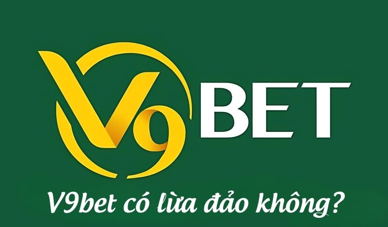 V9bet có lừa đảo không